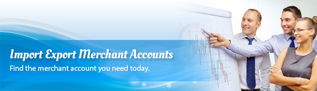 Import Export Merchant Accounts